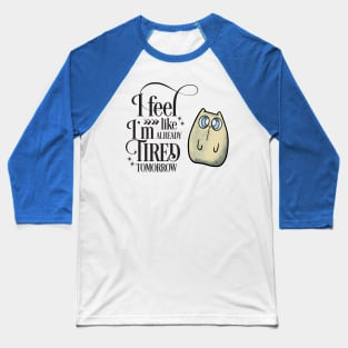 I'm Tired Tomorrow Cute Cat Baseball T-Shirt